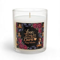 Valentine Rose Candle — "Love: the only fire that doesn't Burn" 11oz Glass Candle