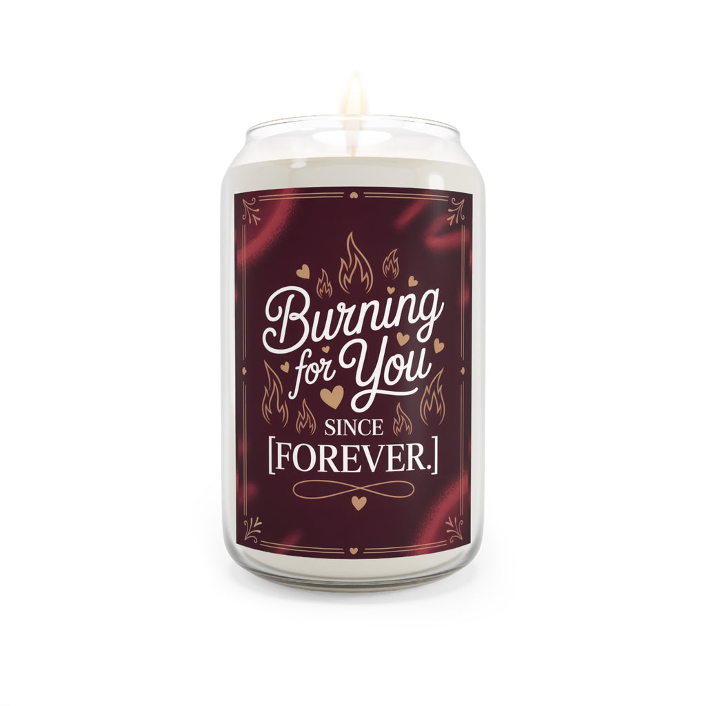 Burning for You Soy Candle - 13.75oz Romantic Scented Candle (Since Forever)